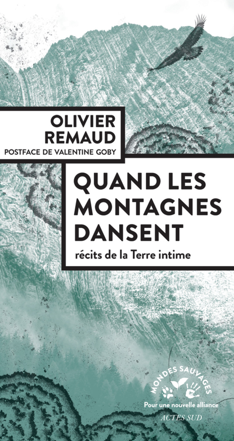 Quand les montagnes dansent - Olivier Remaud, Valentine Goby - ACTES SUD