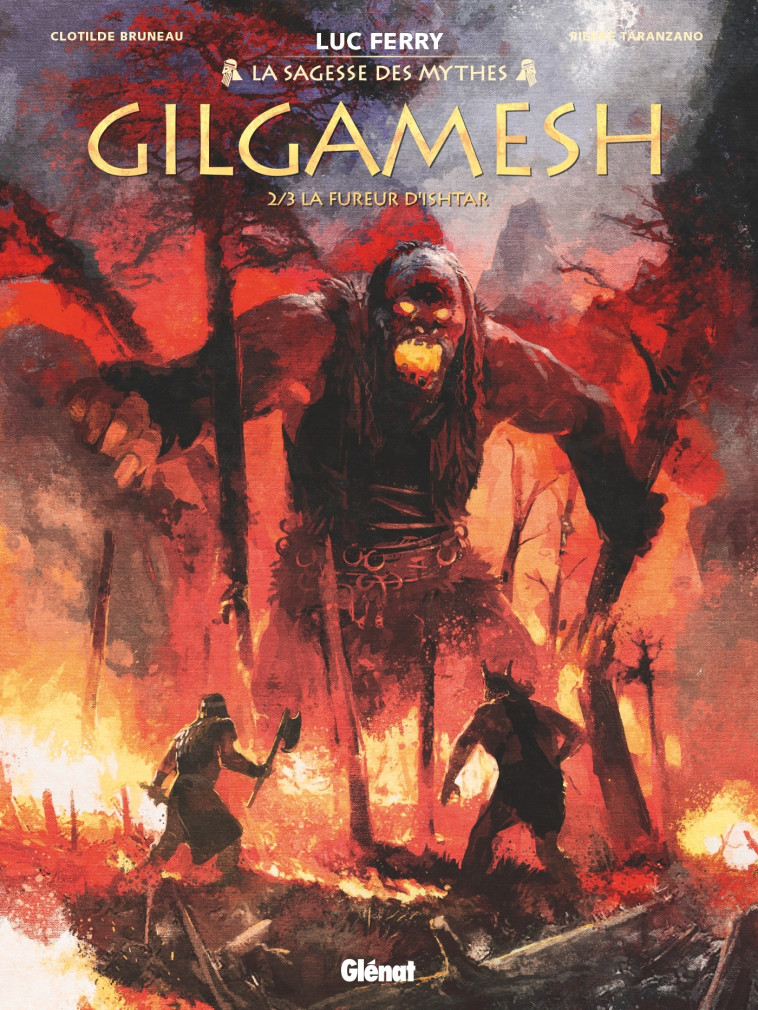 Gilgamesh - Tome 02 - Pierre Taranzano, Luc Ferry, Didier Poli, Clotilde Bruneau - GLENAT