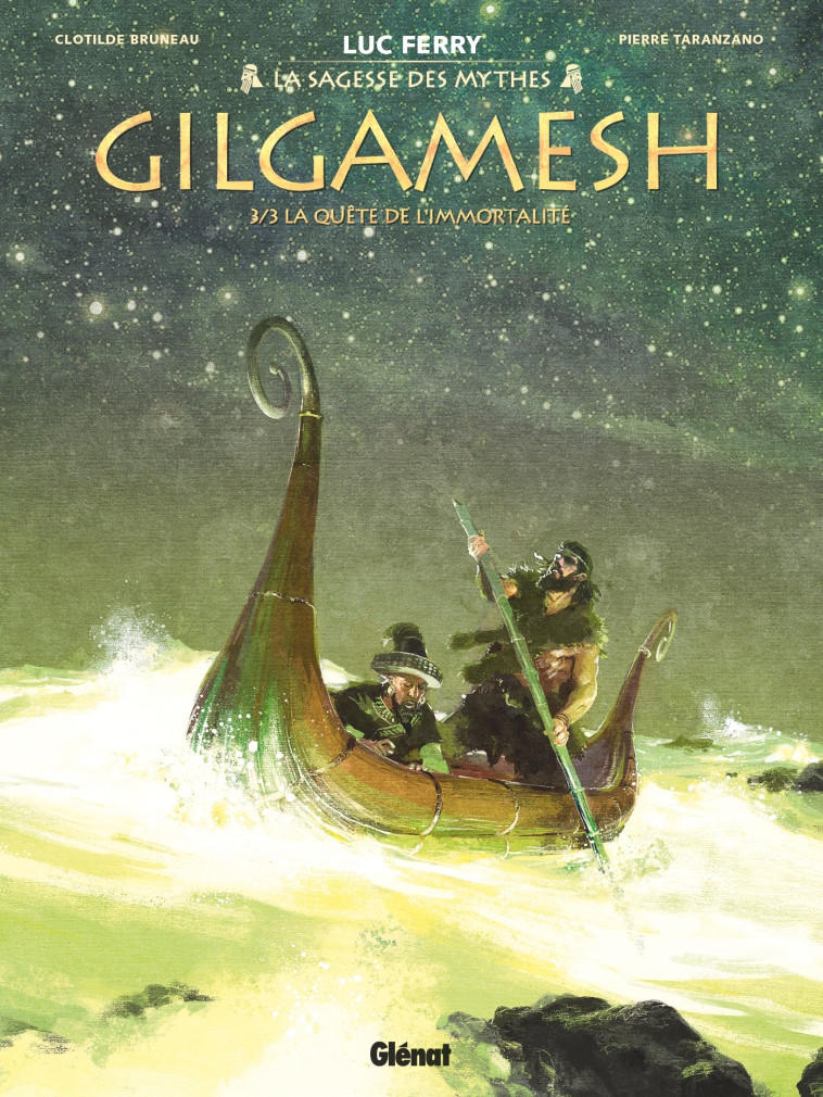 Gilgamesh - Tome 03 - Luc Ferry, Pierre Taranzano, Didier Poli, Clotilde Bruneau - GLENAT