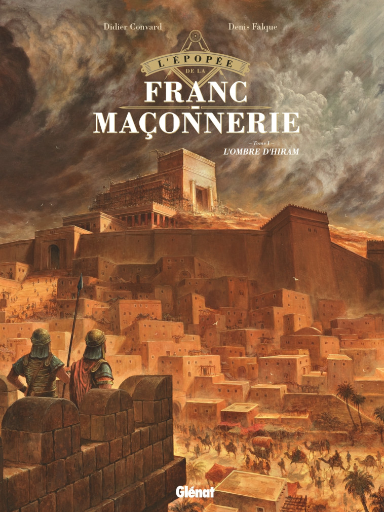 L'Épopée de la franc-maçonnerie - Tome 01 - Didier CONVARD, Denis Falque - GLENAT