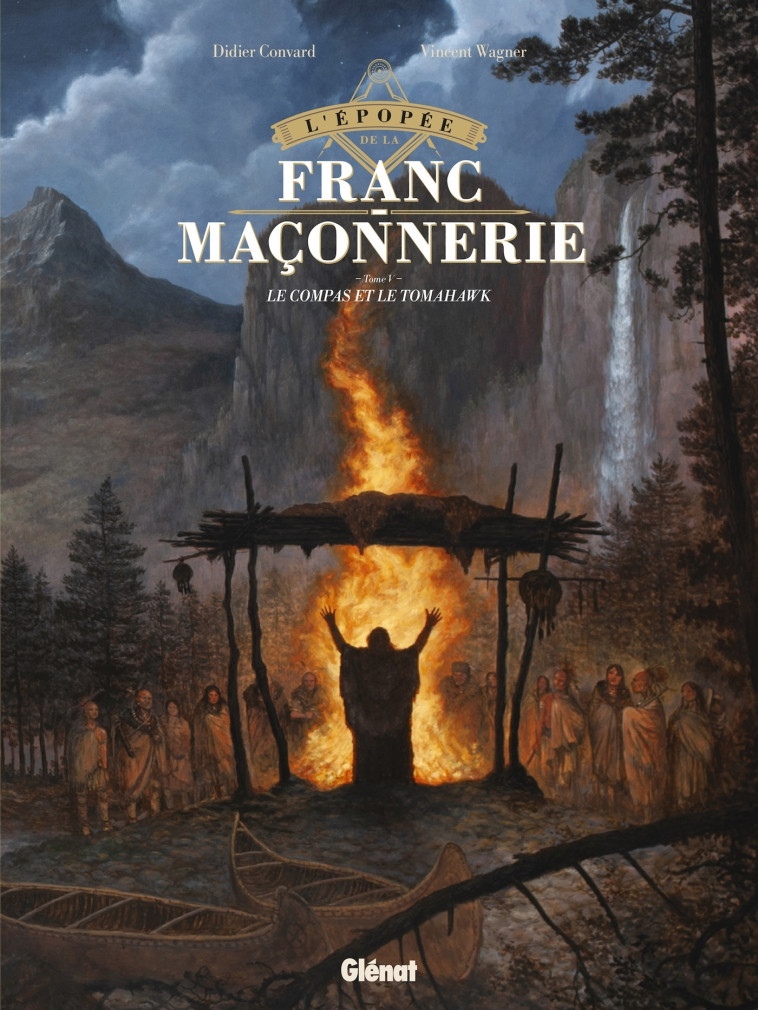 L'Épopée de la franc-maçonnerie - Tome 05 - Didier CONVARD, Vincent Wagner - GLENAT