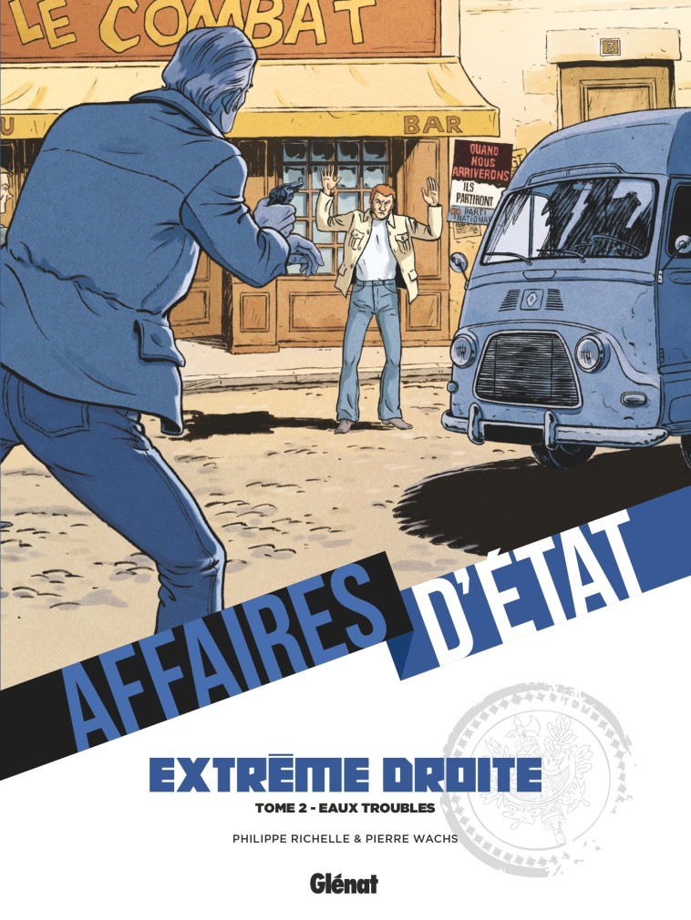 Affaires d'Etat - Extrême Droite - Tome 02 - Philippe Richelle, Pierre Wachs - GLENAT