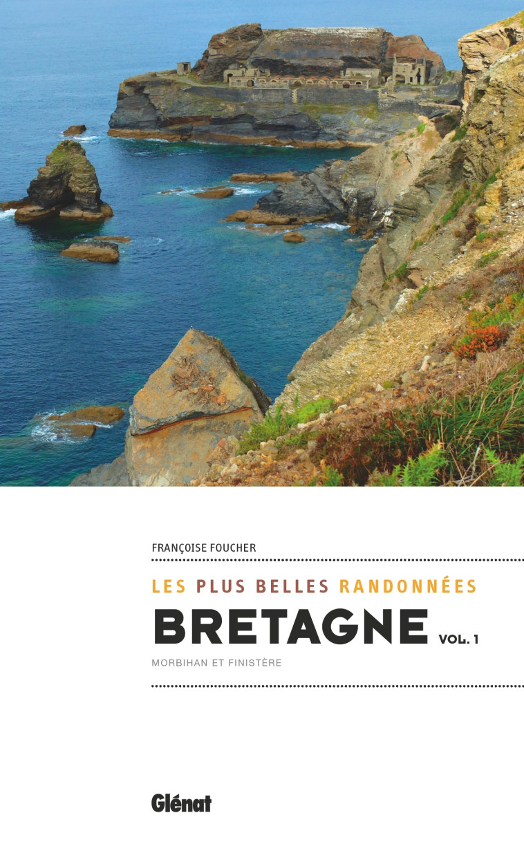 Bretagne, les plus belles randonnées vol.1 - Françoise Foucher - GLENAT