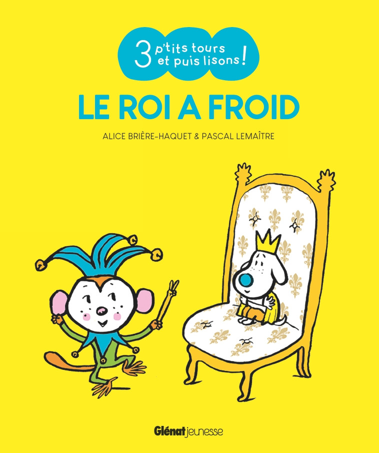 Le Roi a froid - Alice  Brière-Haquet, Pascal Lemaître - GLENAT JEUNESSE