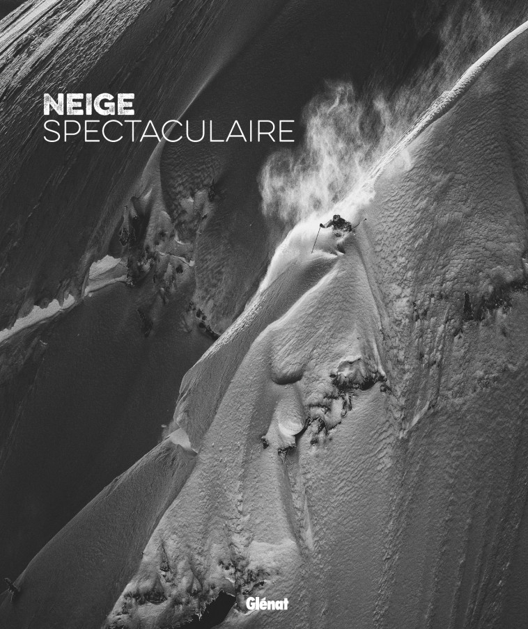 Neige spectaculaire - Gilles Chappaz, Bruno Kauffmann - GLENAT