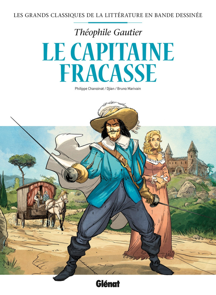 Le Capitaine Fracasse en BD - Théophile Gautier, Jean-Blaise Djian, Philippe Chanoinat, Bruno Marivain - GLENAT