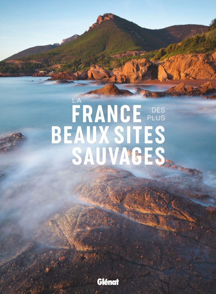 La France des plus beaux sites sauvages -   - GLENAT