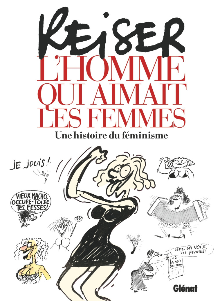 Reiser - L'Homme qui aimait les femmes - Reiser Reiser, Jean-Marc Parisis,  Reiser, Jean-Marc Reiser - GLENAT