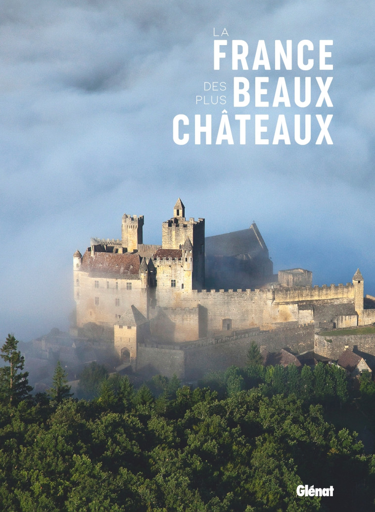 La France des plus beaux châteaux -   - GLENAT