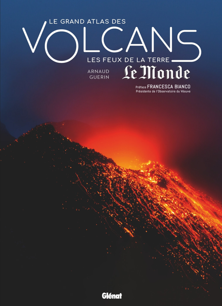 Le grand Atlas des volcans - Arnaud Guérin, Francesca BIANCO - GLENAT