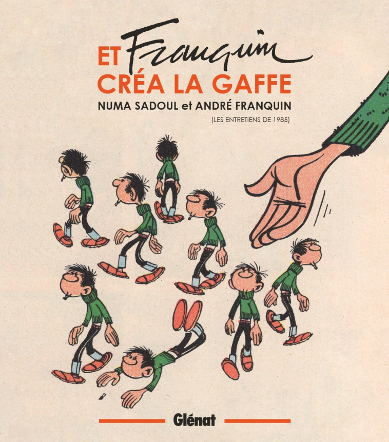 Et Franquin créa la gaffe - Numa Sadoul, André Franquin - GLENAT