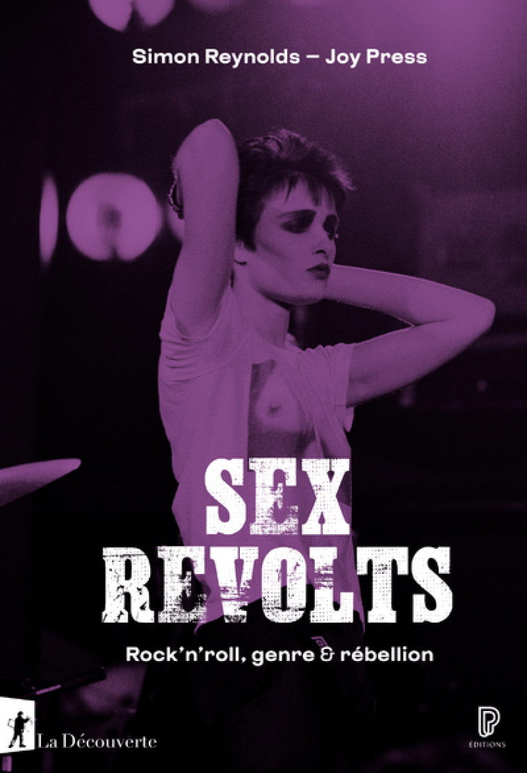 Sex Revolts - Rock'n'roll, genre & rébellion - Simon REYNOLDS, Joy Press, Samuel Roux - LA DECOUVERTE