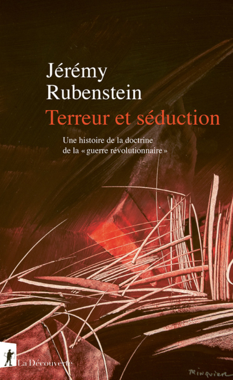 Terreur et séduction. Une histoire de la doctrine de la "guerre révolutionnaire" - Jérémy Rubenstein - LA DECOUVERTE