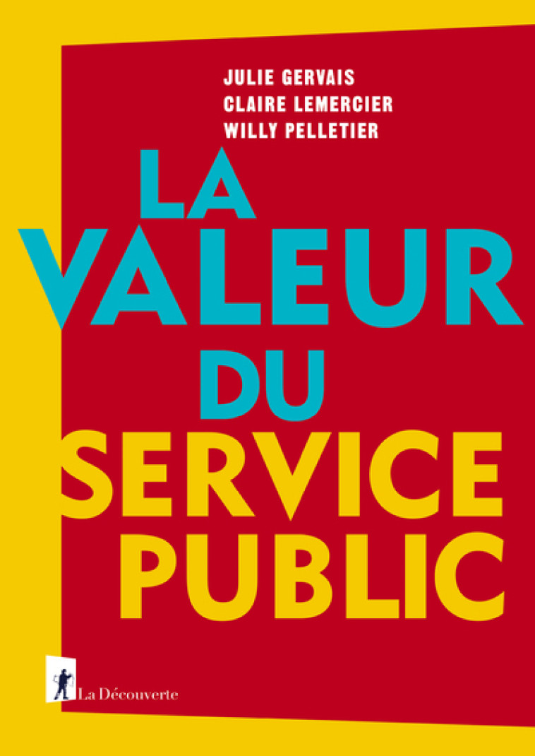 La valeur du service public - Julie Gervais, Claire Lemercier, Willy Pelletier - LA DECOUVERTE