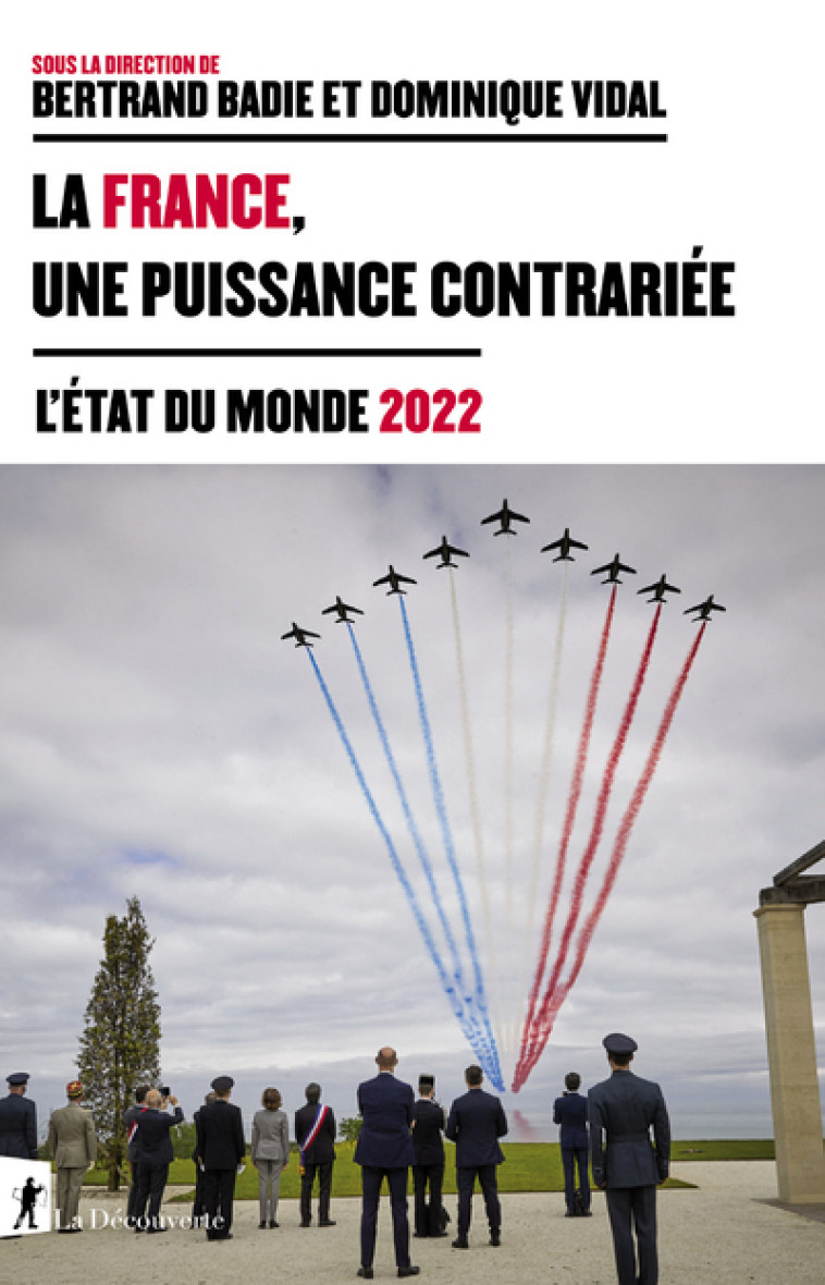 La France, une puissance contrariée - Bertrand Badie, Dominique Vidal, Collectif Collectif - LA DECOUVERTE