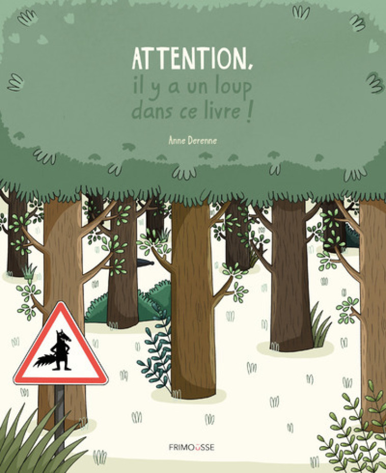 Attention, il y a un loup dans ce livre - Anne Derenne - FRIMOUSSE