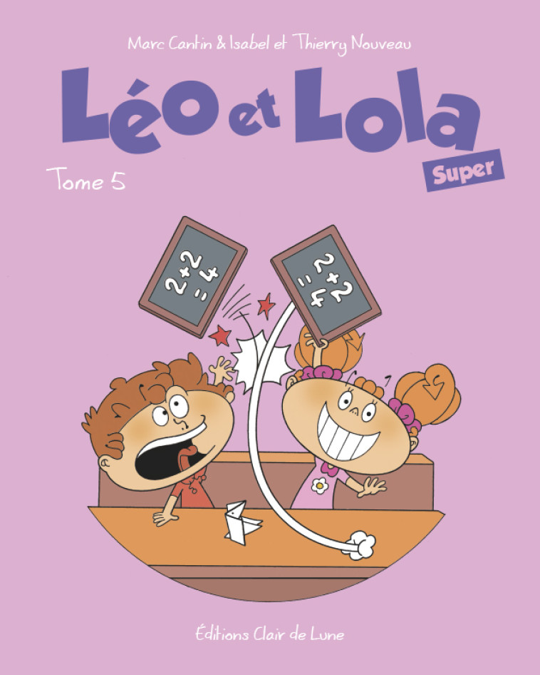 Léo et Lola Super TOME 5 - Marc Cantin, Thierry Nouveau, Isabel Isabel - CLAIR DE LUNE