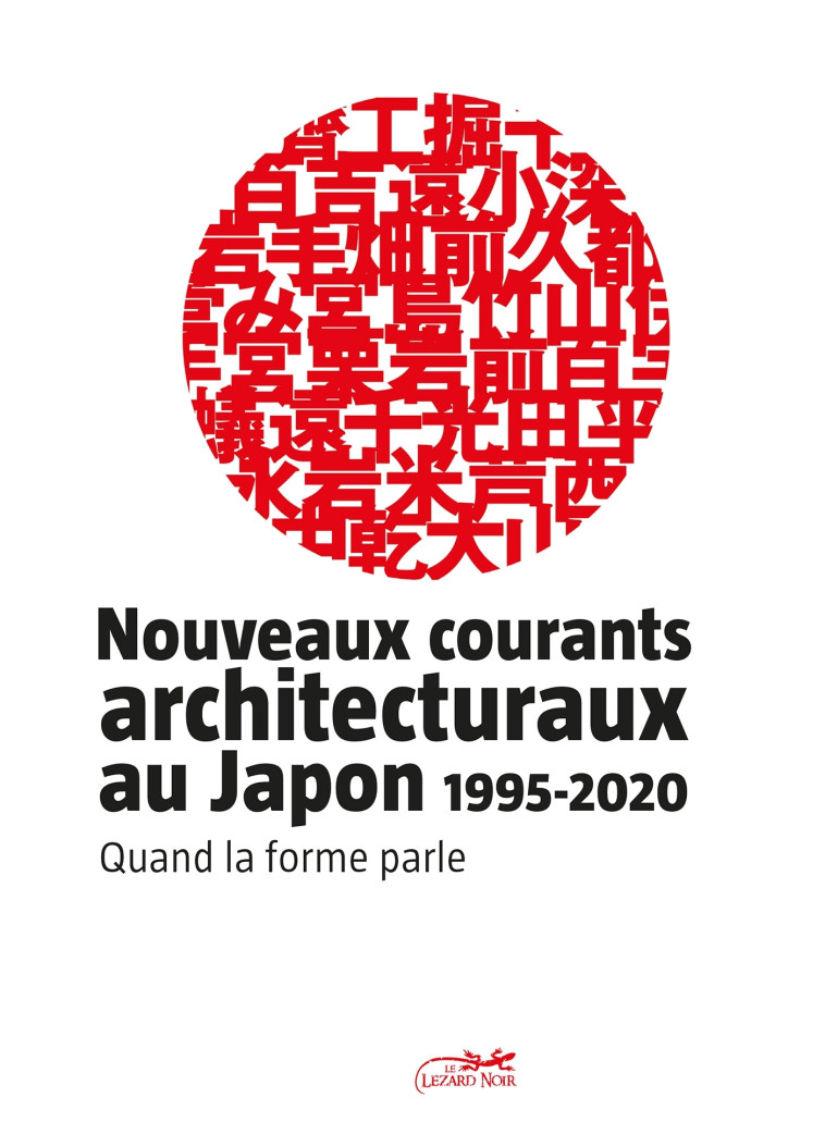 NOUVEAUX COURANTS ARCHITECTURAUX AU JAPON  - QUAND LA FORME - TARDITS MANUEL - LEZARD NOIR