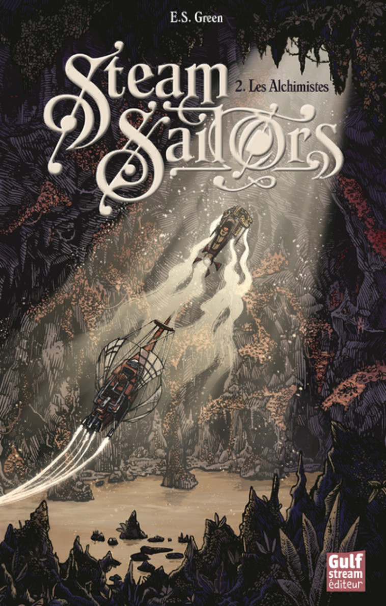 Steam Sailors - tome 2 Les Alchimistes - E.S. Green - GULF STREAM