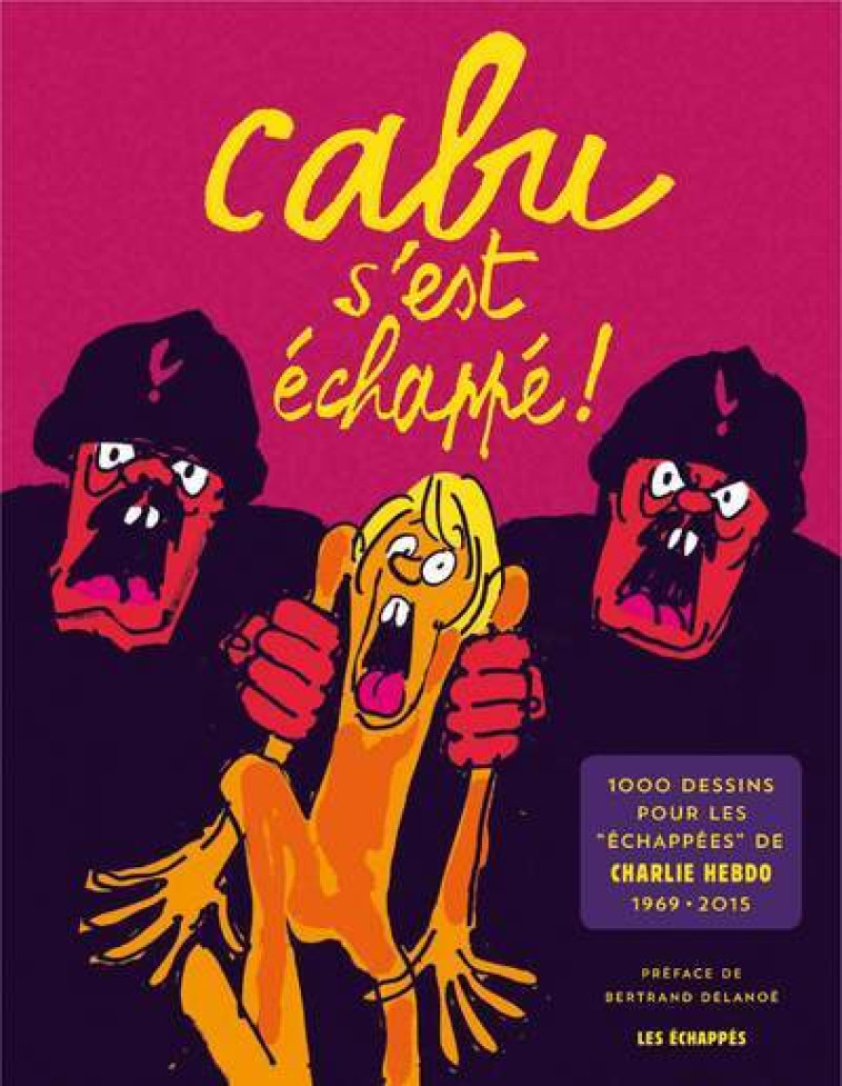 Cabu s'est échappé ! - Cabu Cabu, Bertrand Delanoë - ECHAPPES