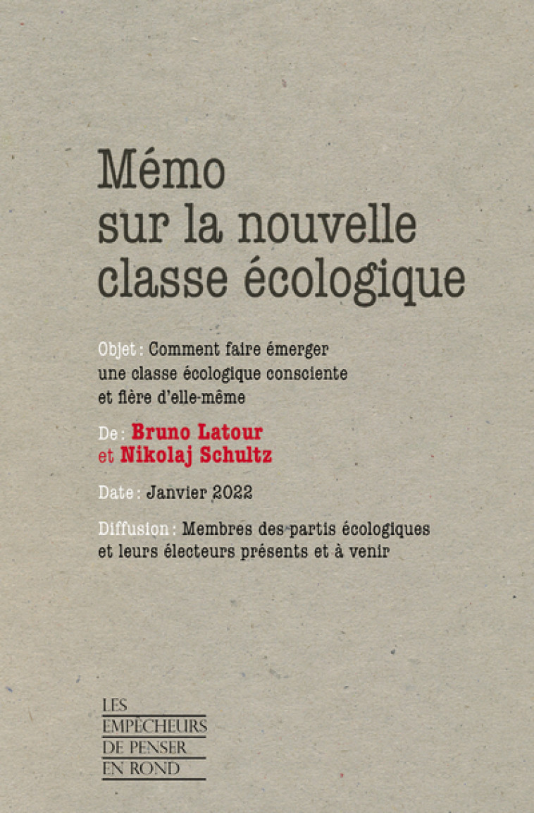 Mémo sur la nouvelle classe écologique - Comment faire émerger une classe écologique consciente et f - Bruno Latour, Nikolaj Schultz - EMPECHEURS