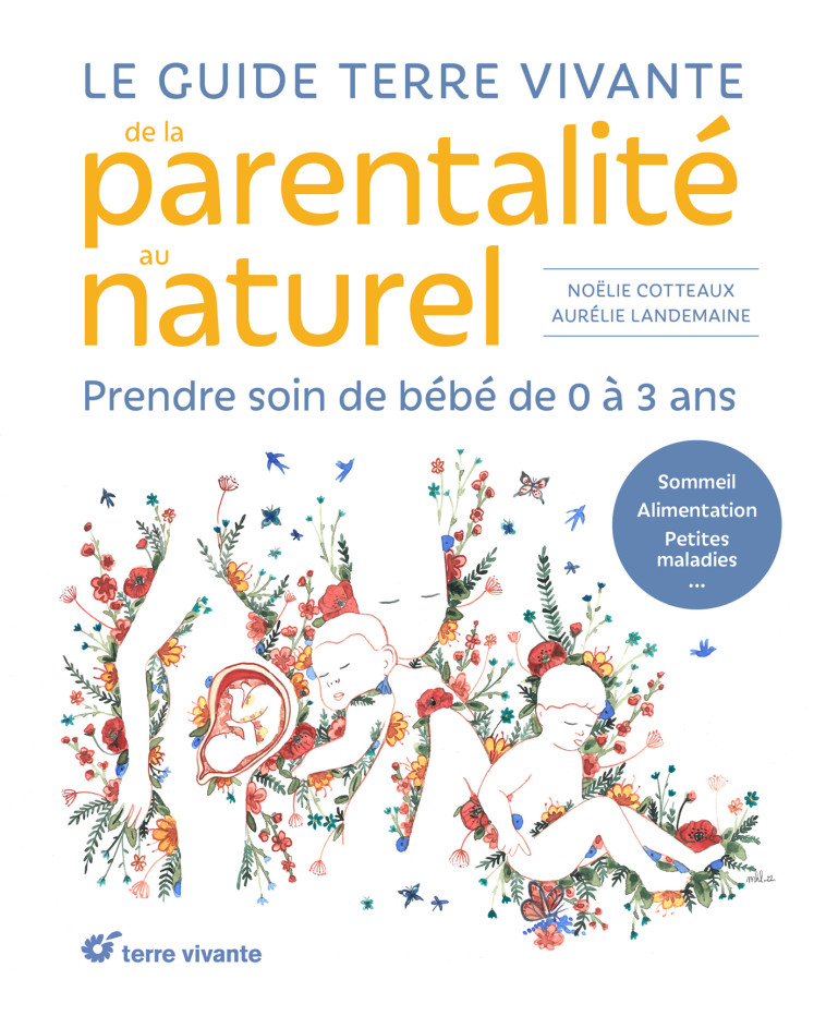 Le guide Terre vivante de la parentalité au naturel - Aurélie Landemaine, Noëlie Cotteaux - TERRE VIVANTE