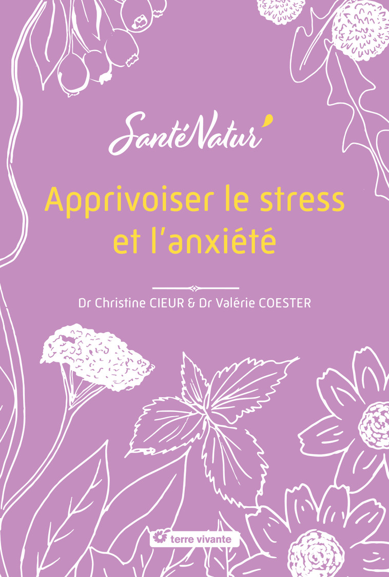 Apprivoiser le stress et l’anxiété - Christine Cieur, Valérie Coester - TERRE VIVANTE