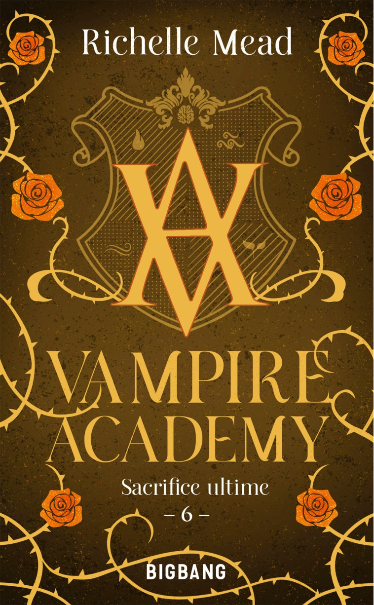 Vampire Academy, T6 : Sacrifice Ultime - Richelle Mead, Karen Degrave, Anne-Claire Payet - BIGBANG