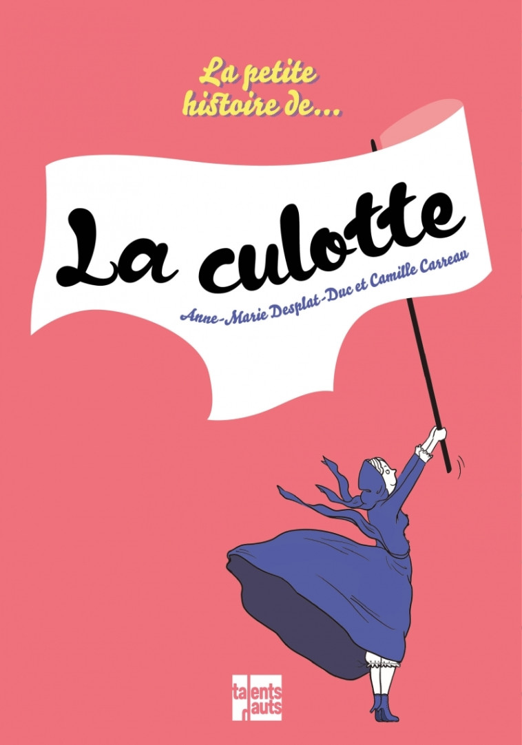 La petite histoire de la culotte - Anne-Marie Desplat-Duc, KMIE. KMIE. - TALENTS HAUTS