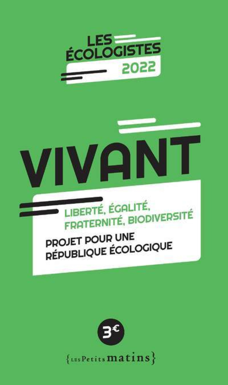 Vivant - Liberté, égalité, fraternité, biodiversité - EELV EELV, Julien Bayou, François Béchieau, Emilie Carriou, Benjamin Lucas, Sophie Taillé-Polian, Aurélien Tache - PETITS MATINS