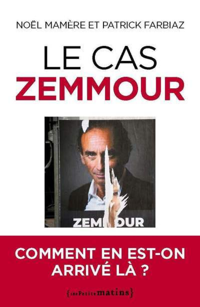 Le cas Zemmour - Comment en est-on arrivé là ? - Noël Mamère, Patrick Farbiaz - PETITS MATINS