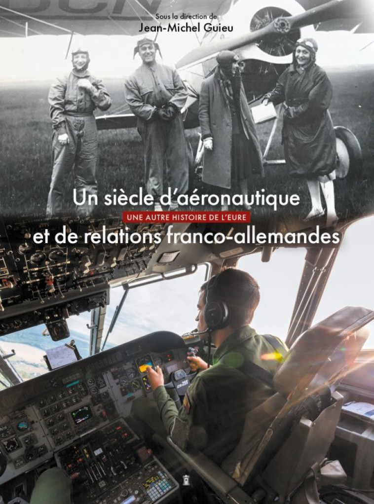 Un siècle d aéronautique et de relations franco-allemandes - Jean-Michel GUIEU - DE TAILLAC