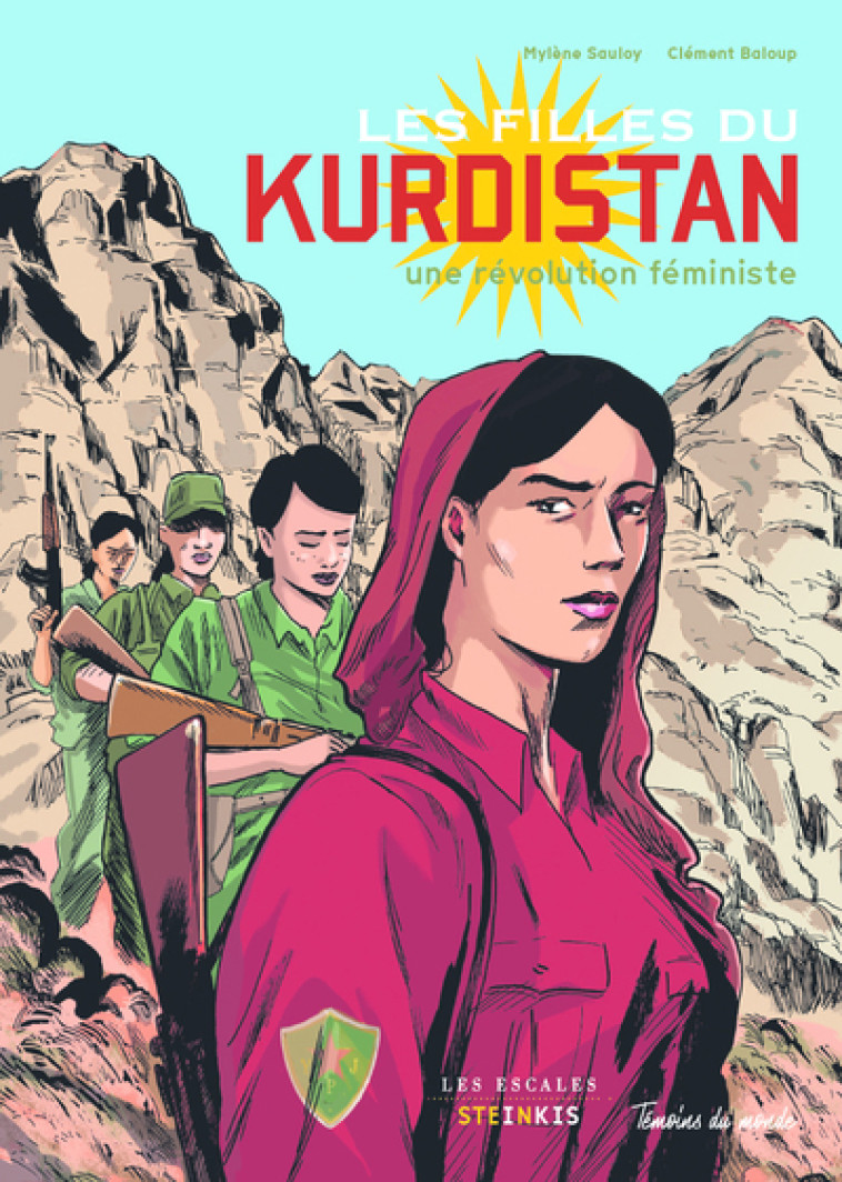 Les filles du Kurdistan - Une révolution féministe - Mylène Sauloy, Clément Baloup - LES ESCALES