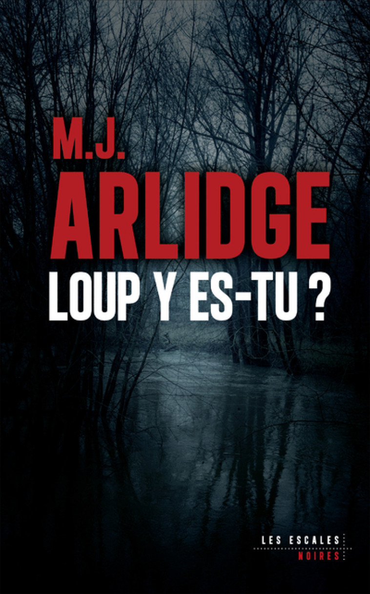 Loup y es-tu ? - M. J. Arlidge, Severine Quelet - LES ESCALES