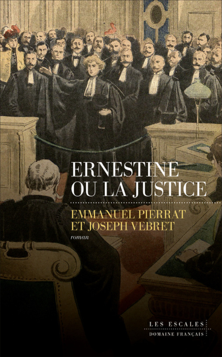 Ernestine ou la justice - Emmanuel Pierrat, Joseph Vebret - LES ESCALES