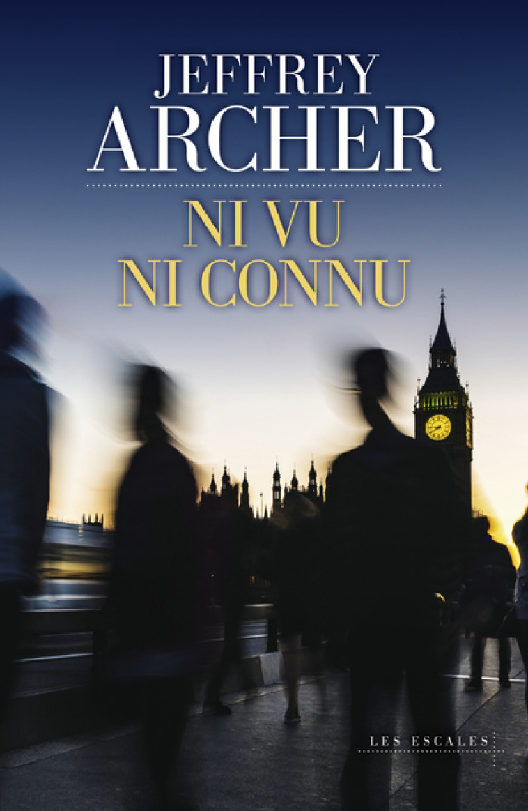 Ni vu ni connu - Jeffrey Archer, Severine Quelet - LES ESCALES