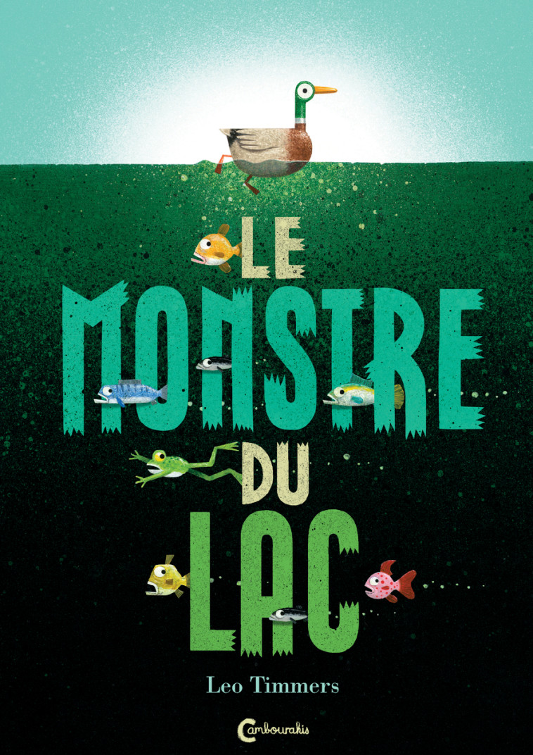 Le Monstre du lac - Leo Timmers, Laurent Bayer - CAMBOURAKIS