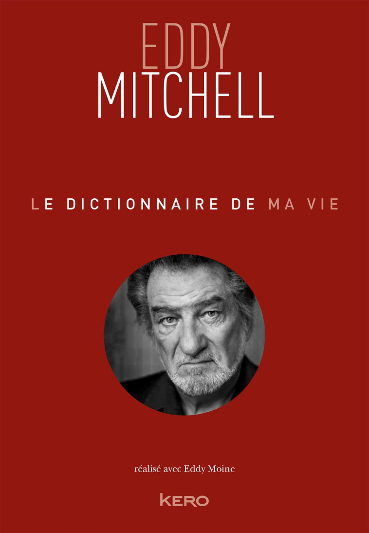 Le dictionnaire de ma vie - Eddy Mitchell - Eddy Mitchell, Eddy Moine - KERO