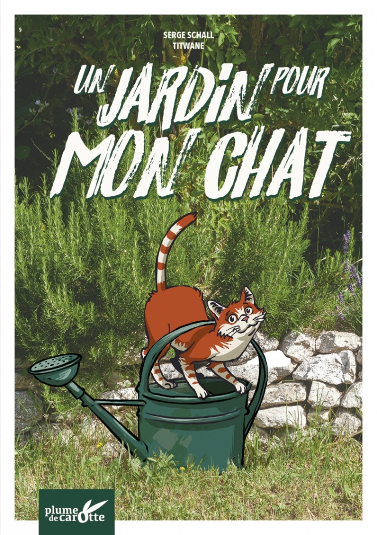 Un jardin pour mon chat - Serge Schall, Titwane Titwane - PLUME CAROTTE