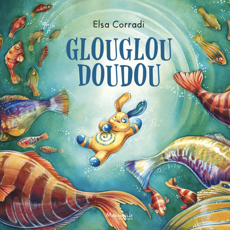 Glouglou doudou - Elsa Corradi  - MARMAILLE CIE