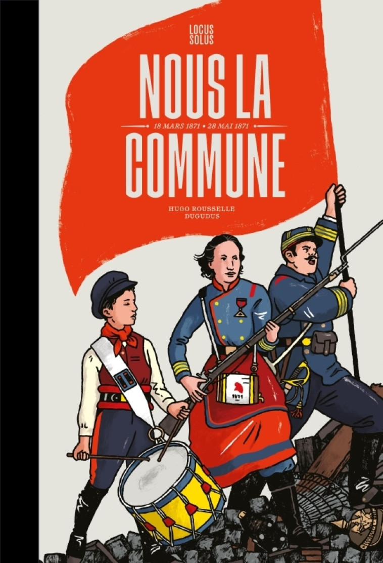 Nous la Commune - DUGUDUS DUGUDUS, Alain GESDON, Hugo ROUSSELLE - LOCUS SOLUS