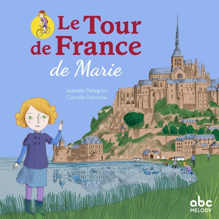 Le tour de France de Marie - Livre + audio - Isabelle Pellegrini, Camille Garoche - ABC MELODY