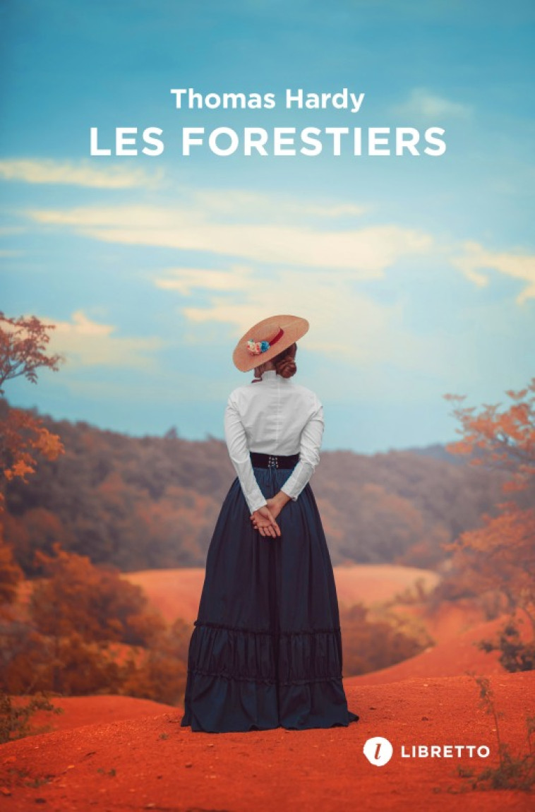 Les Forestiers - Thomas Hardy, Franck Bouysse, Antoinette Six - LIBRETTO