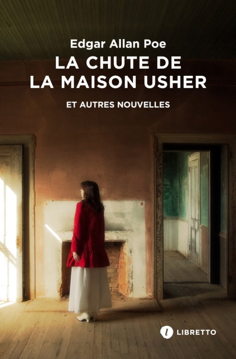 La Chute de la maison Usher et autres nouvelles - Edgar Allan Poe, Thierry Gillyboeuf, Christian Garcin - LIBRETTO