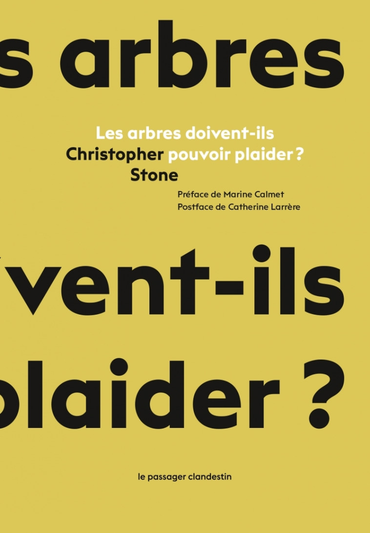 Les arbres doivent-ils pouvoir plaider ? - Christopher STONE, Marine CALMET, Catherine Larrère, Tristan Lefort-Martine - CLANDESTIN