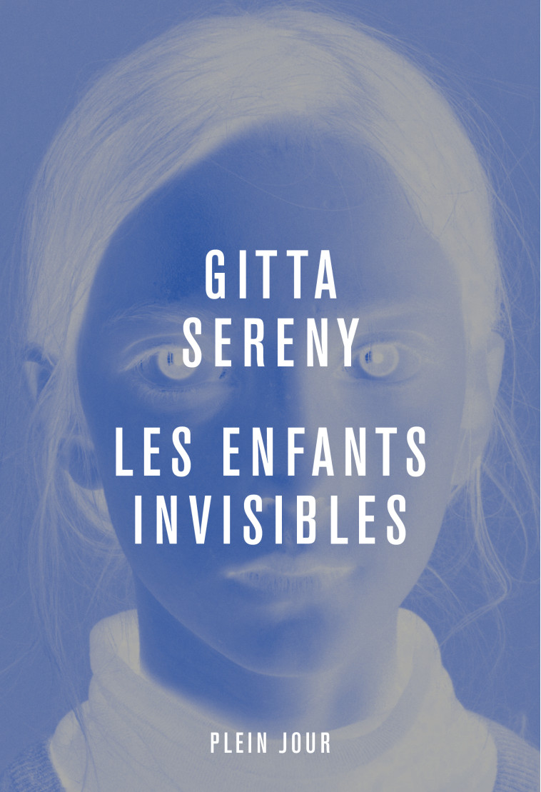 Les Enfants invisibles - Gitta Sereny, Charlotte Eslund - PLEIN JOUR