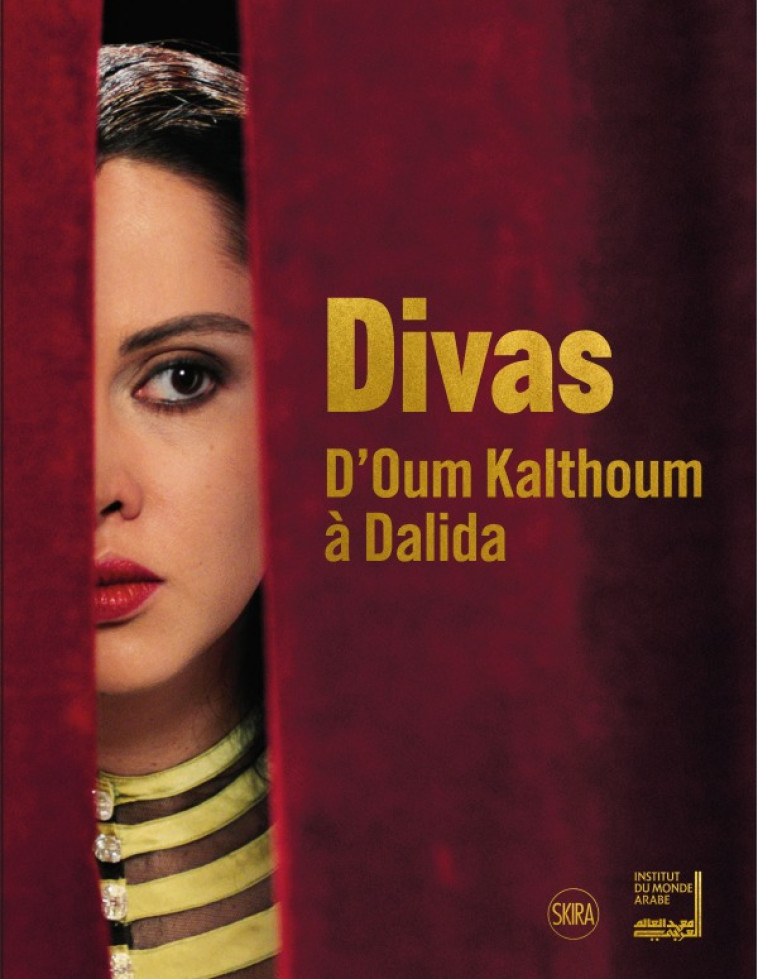 DIVAS. D'OUM KALTHOUM A DALIDA -  Boghanim hanna/ bouffard elodie (dir) - SKIRA PARIS