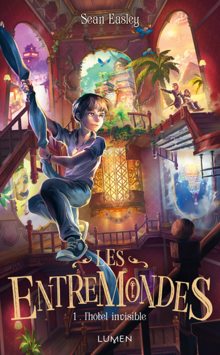 Les Entremondes - tome 1 L'Hôtel invisible - Sean Easley, Céline Morzelle - LUMEN