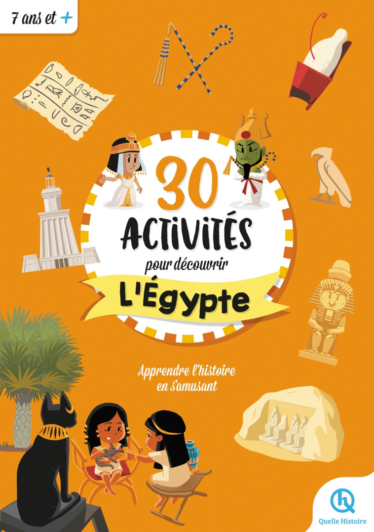 30 activités pour découvrir l'Égypte - XXX - QUELLE HISTOIRE