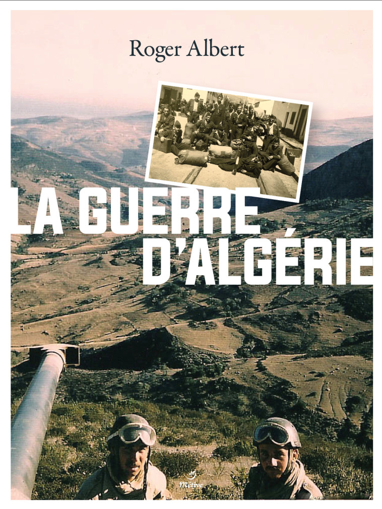 La Guerre d'Algérie - Roger Albert - METIVE